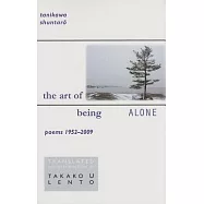 The Art of Being Alone: Poems 1952-2009