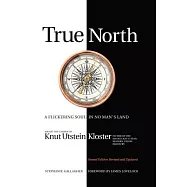 True North: A Flickering Soul in No Man&rsquo;s Land; Knut Utstein Kloster, Father of the $40-Billion-A-Year Modern Cruise