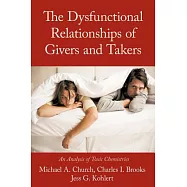 The Dysfunctional Relationships of Givers and Takers: An Analysis of Toxic Chemistries