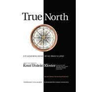 True North: A Flickering Soul in No Man&rsquo;s Land; Knut Utstein Kloster, Father of the $40-Billion-A-Year Modern Cruise