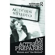An Actress Prepares: Women and "the Method"