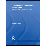 A History of Heterodox Economics: Challenging the Mainstream in the Twentieth Century