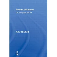 Roman Jakobson: Life, Language and Art