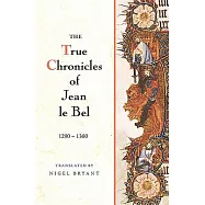 The True Chronicles of Jean Le Bel 1290-1360