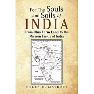 For the Souls and Soils of India: From Ohio Farm Land to the Mission Fields of India