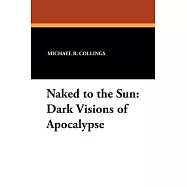 Naked to the Sun: Dark Visions of Apocalypse