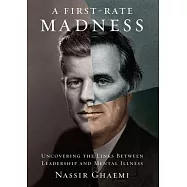 A First-rate Madness: Uncovering the Links Between Leadership and Mental Illness