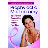 Prophylactic Mastectomy: Insights from Women Who Chose to Reduce Their Risk