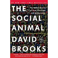 The Social Animal: The Hidden Sources of Love, Character, and Achievement