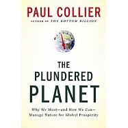 Plundered Planet: Why We Must--And How We Can--Manage Nature for Global Prosperity