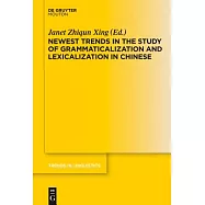 Newest Trends in the Study of Grammaticalization and Lexicalization in Chinese