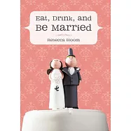 Eat, Drink, and Be Married
