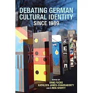 Debating German Cultural Identity Since 1989