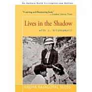 Lives in the Shadow with J. Krishnamurti