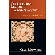 The Historical Reliability of John’s Gospel: Issues & Commentary