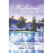 Reflections on a Long Life: The Nostalgic and Romantic Poetry of John. P. Fields
