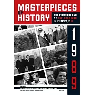 Masterpieces of History: The Peaceful End of the Cold War in Europe, 1989