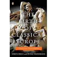 The Birth of Classical Europe: A History from Troy to Augustine