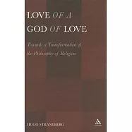 Love of a God of Love: Towards a Transformation of the Philosophy of Religion