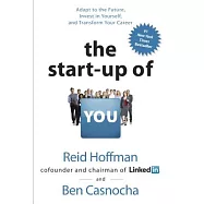 The Start-Up of You: Adapt to the Future, Invest in Yourself, and Transform Your Career