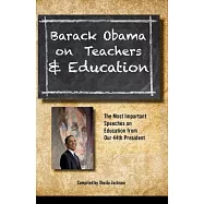 Barack Obama on Teachers and Education: The Most Important Speeches on Education from Our 44th President