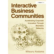 Interactive Business Communities: Accelerating Corporate Innovation Through Boundary Networks
