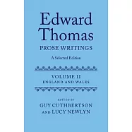 Edward Thomas: Prose Writings: A Selected Edition: Volume II: England and Wales