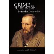 Crime and Punishment by Fyodor Dostoevsky: Adapted by Joseph Cowley