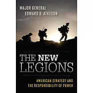 The New Legions: American Strategy and the Responsibility of Power