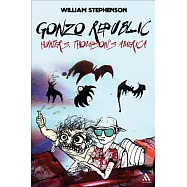 Gonzo Republic: Hunter S. Thompson&rsquo;s America