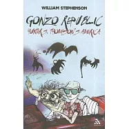 Gonzo Republic: Hunter S. Thompson&rsquo;s America
