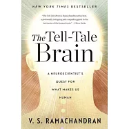 The Tell-Tale Brain: A Neuroscientist&rsquo;s Quest for What Makes Us Human