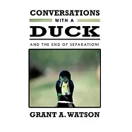 Conversations With a Duck: And the End of Separation!