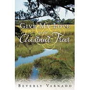 Give My Love to the Chestnut Trees