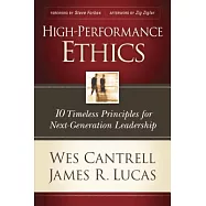High-Performance Ethics: 10 Timeless Principles for Next-Generation Leadership