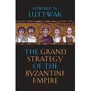 The Grand Strategy of the Byzantine Empire