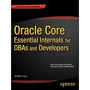 Oracle Core: Essential Internals for Dbas and Developers