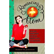 Romancing the Atom: Nuclear Infatuation from the Radium Girls to Fukushima