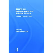 Essays on Neuroscience and Political Theory: Thinking the Body Politic