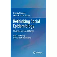 Rethinking Social Epidemiology: Towards a Science of Change