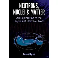 Neutrons, Nuclei and Matter: An Exploration of the Physics of Slow Neutrons
