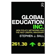 Global Education Inc.: New Policy Networks and the Neo-Liberal Imaginary