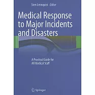 Medical Response to Major Incidents and Disasters: A Practical Guide for All Medical Staff