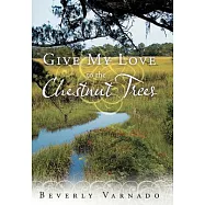Give My Love to the Chestnut Trees