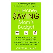 The Money Saving Mom’s Budget: Slash Your Spending, Pay Down Your Debt, Streamline Your Life, and Save Thousands a Year