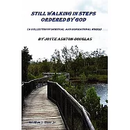 Still Walking in Steps Ordered by God: A Collection of Spiritual and Inspirational Works