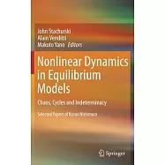 Nonlinear Dynamics in Equilibrium Models: Chaos, Cycles and Indeterminacy, Selected Papers of Kazuo Nishimura