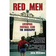 Red Men: Liverpool Football Club: The Biography