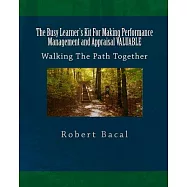 The Busy Learner’s Kit for Making Performance Management and Appraisal Valuable: Walking the Path Together