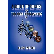A Book of Songs for the Real Housewives of Atlanta, New York, Dc and Beverly Hills